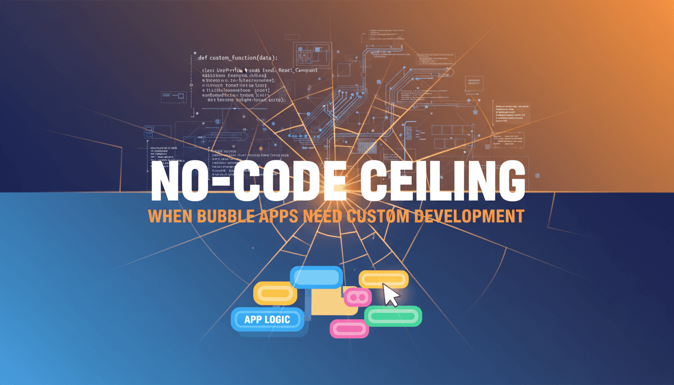 The No-Code Ceiling: 5 Signs Your Bubble App Needs Custom Development